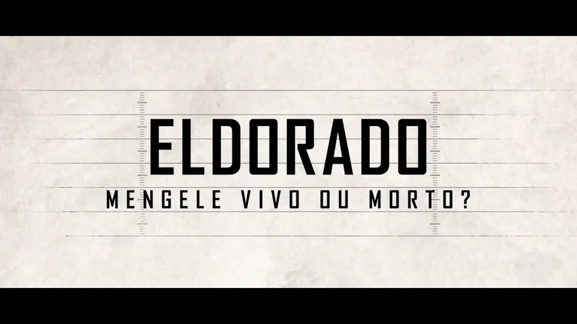 Eldorado - Mengele Vivo ou Morto? (2019)