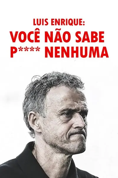 Pôster da série Luis Enrique Voce Nao Sabe P.... Nenhuma
