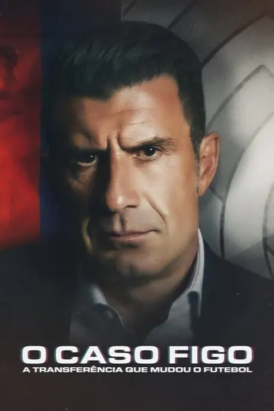Pôster de O Caso Figo: A Transferência que Mudou o Futebol (2022)