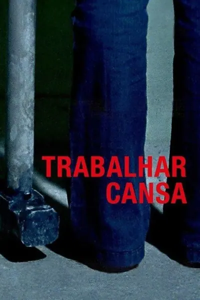 Pôster de Trabalhar Cansa (2011)