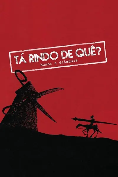 Pôster de Tá Rindo de Quê? Humor e Ditadura (2018) Nac