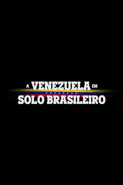 Pôster de A Venezuela em Solo Brasileiro (2023)