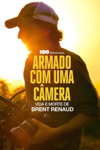 Armado com uma Camera Vida e Morte de Brent Renaud