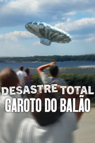 Pôster de Desastre Total: Garoto do Balão (2025) LEG