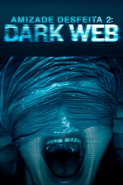 Amizade Desfeita 2 - Dark Web (2018)