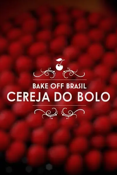 Bake Off Brasil - Cereja do Bolo