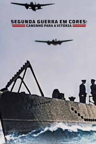 Pôster da série Segunda Guerra em Cores: Caminho para a Vitória