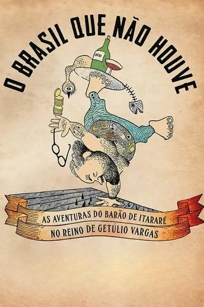 Pôster de O Brasil Que Não Houve - As Aventuras do Barão de Itararé no Reino de Getúlio Vargas (2025)
