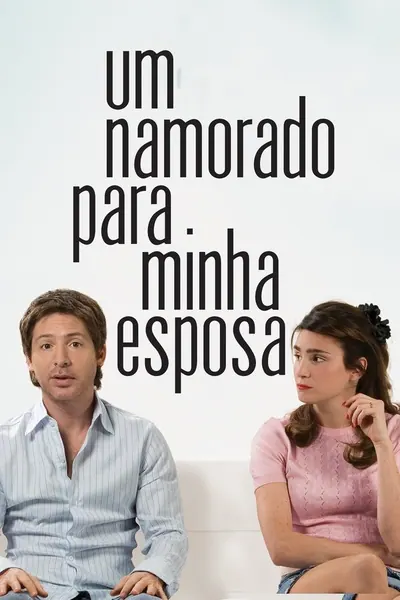 Pôster de Um Namorado Para Minha Esposa (2008)