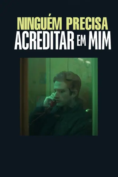 Pôster de Ninguém Precisa Acreditar em Mim (2023)