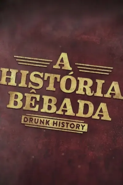 Pôster da série Drunk History A Historia Bebada