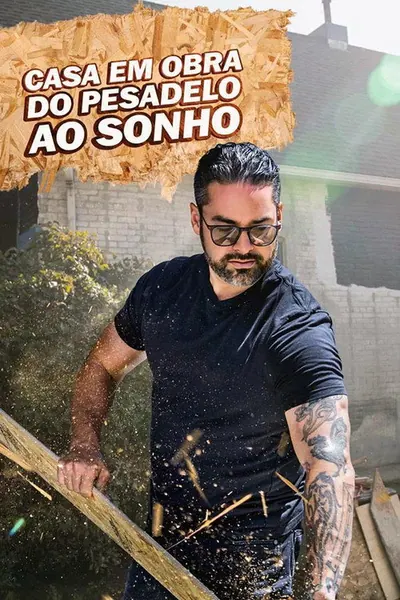 Pôster da série Casa em Obra do Pesadelo ao Sonho