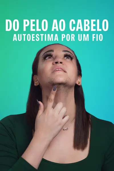 Pôster da série Do Pelo ao Cabelo Autoestima por um Fio
