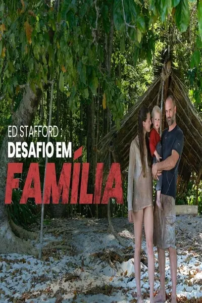 Pôster de Ed Stafford: Desafio em Família (2019)