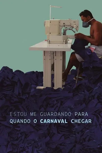 Pôster de Estou Me Guardando para Quando o Carnaval Chegar