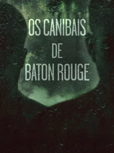 Pôster da série Os Canibais de Baton Rouge