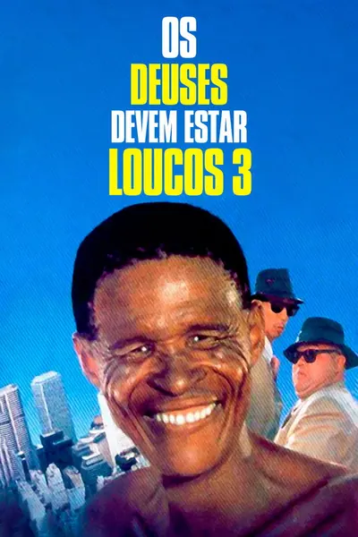 Os Deuses Devem Estar Loucos 3 (1991)