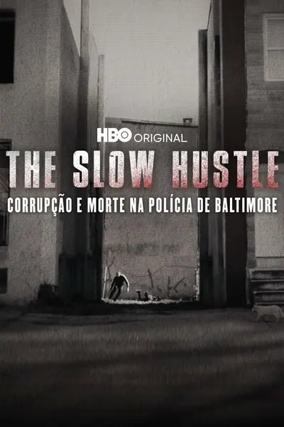 Pôster de The Slow Hustle: Corrupção e Morte na Polícia de Baltimore