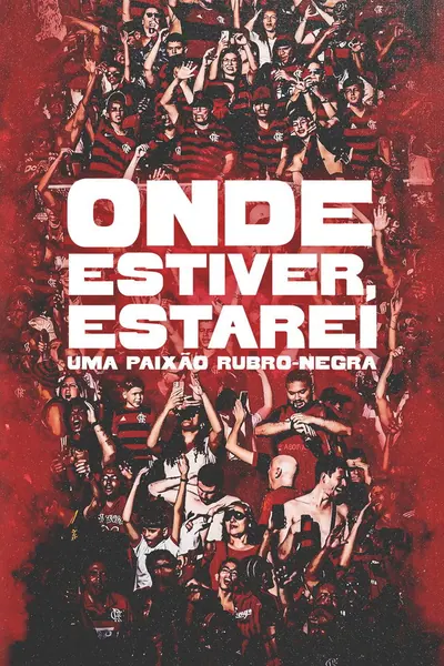Onde Estiver Estarei: Uma Paixão Rubro-negra (2026)