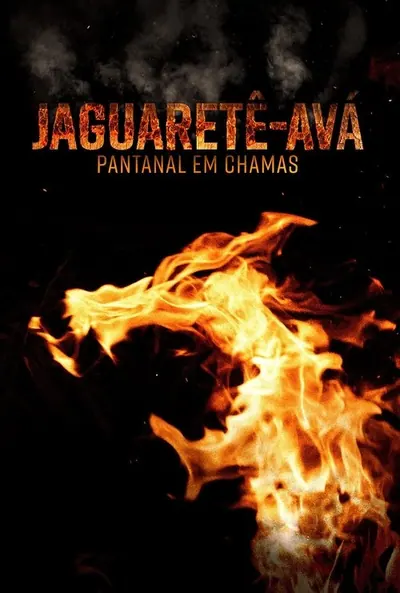 Pôster de Jaguaretê-Avá: Pantanal em Chamas