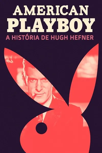 American Playboy A historia de Hugh Hefner