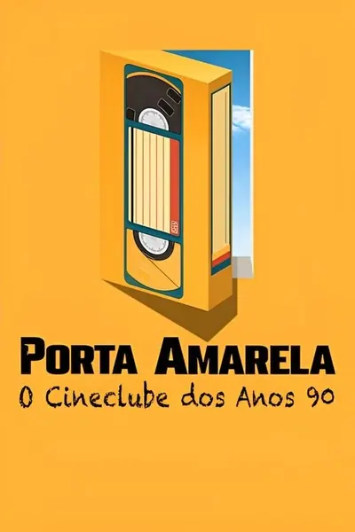 Pôster de Porta Amarela: O Cineclube dos Anos 90